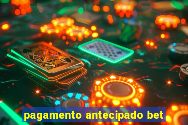 pagamento antecipado bet